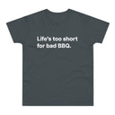 Life's to short for bad BBQ. E190