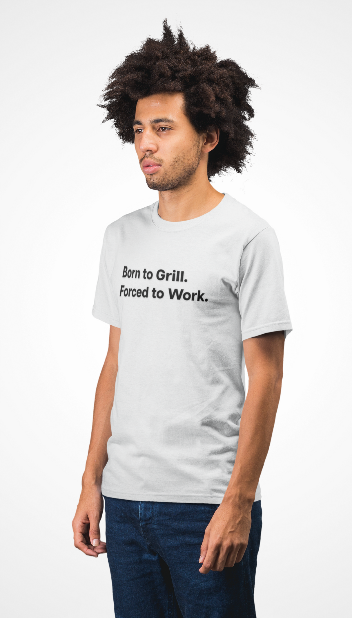 Born to Grill. Forced to Work. E190