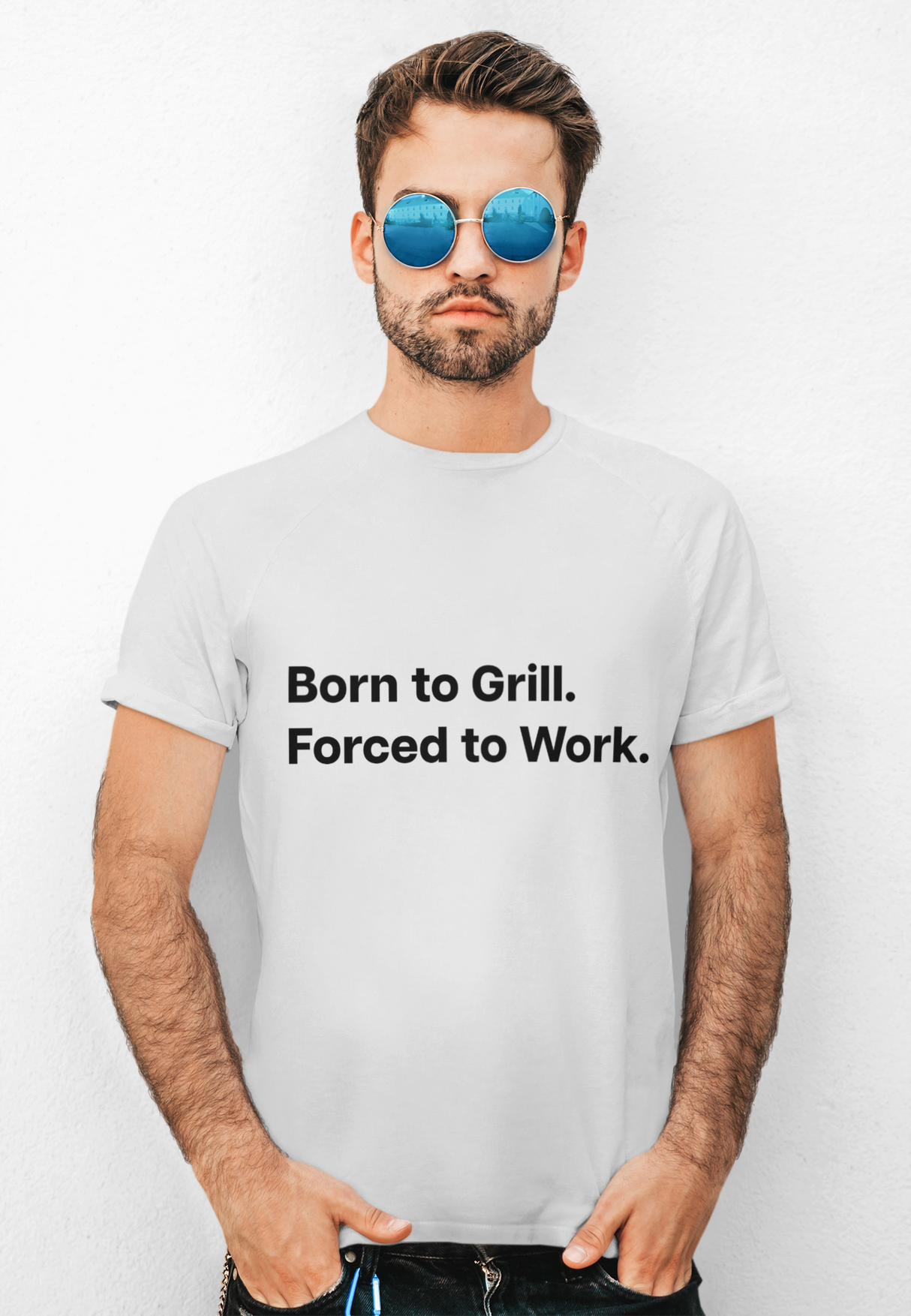 Born to Grill. Forced to Work. E190