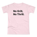 No Grill, No Thrill. B. Women's #E190
