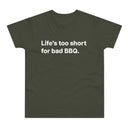 Life's to short for bad BBQ. E190