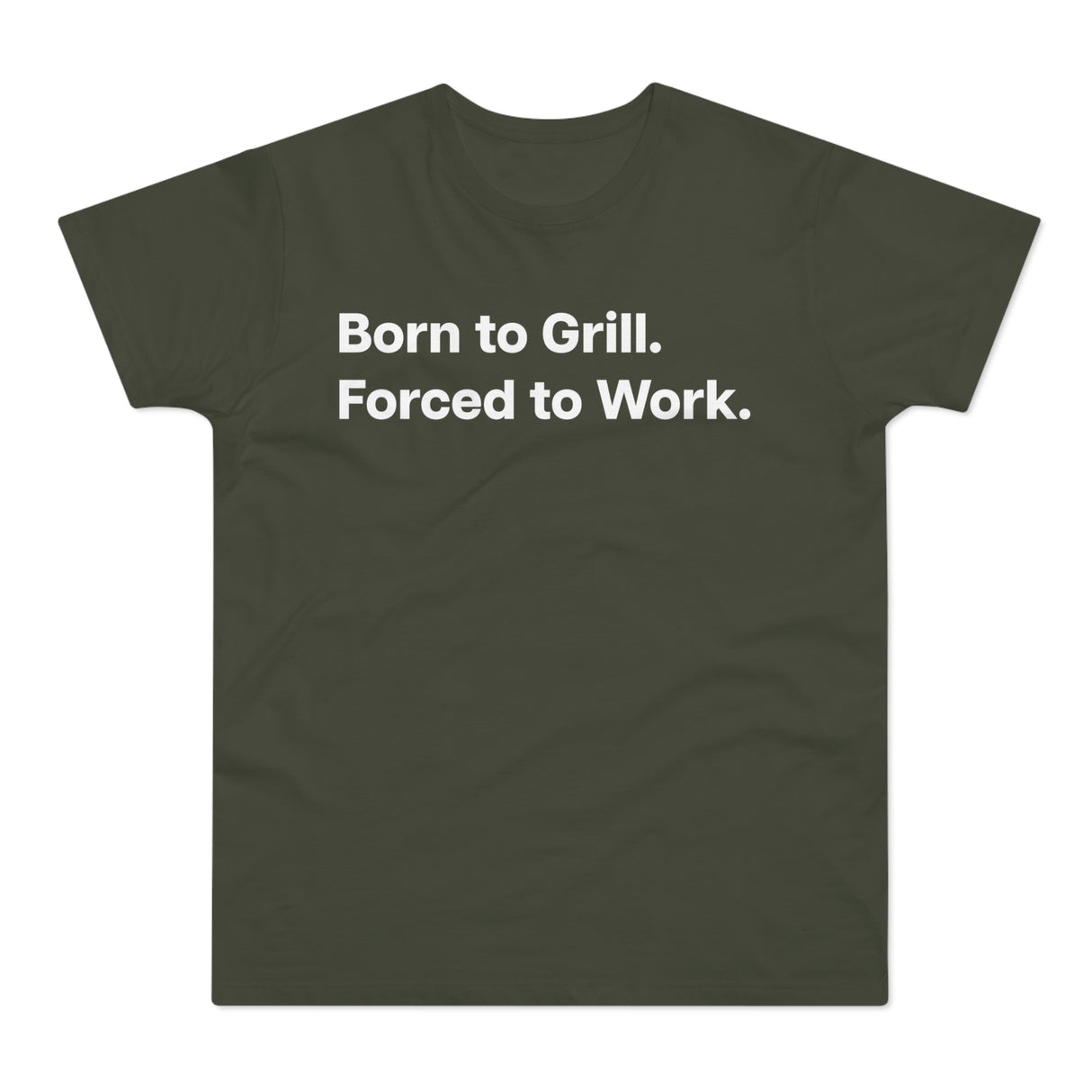 Born to Grill. Forced to Work. E190