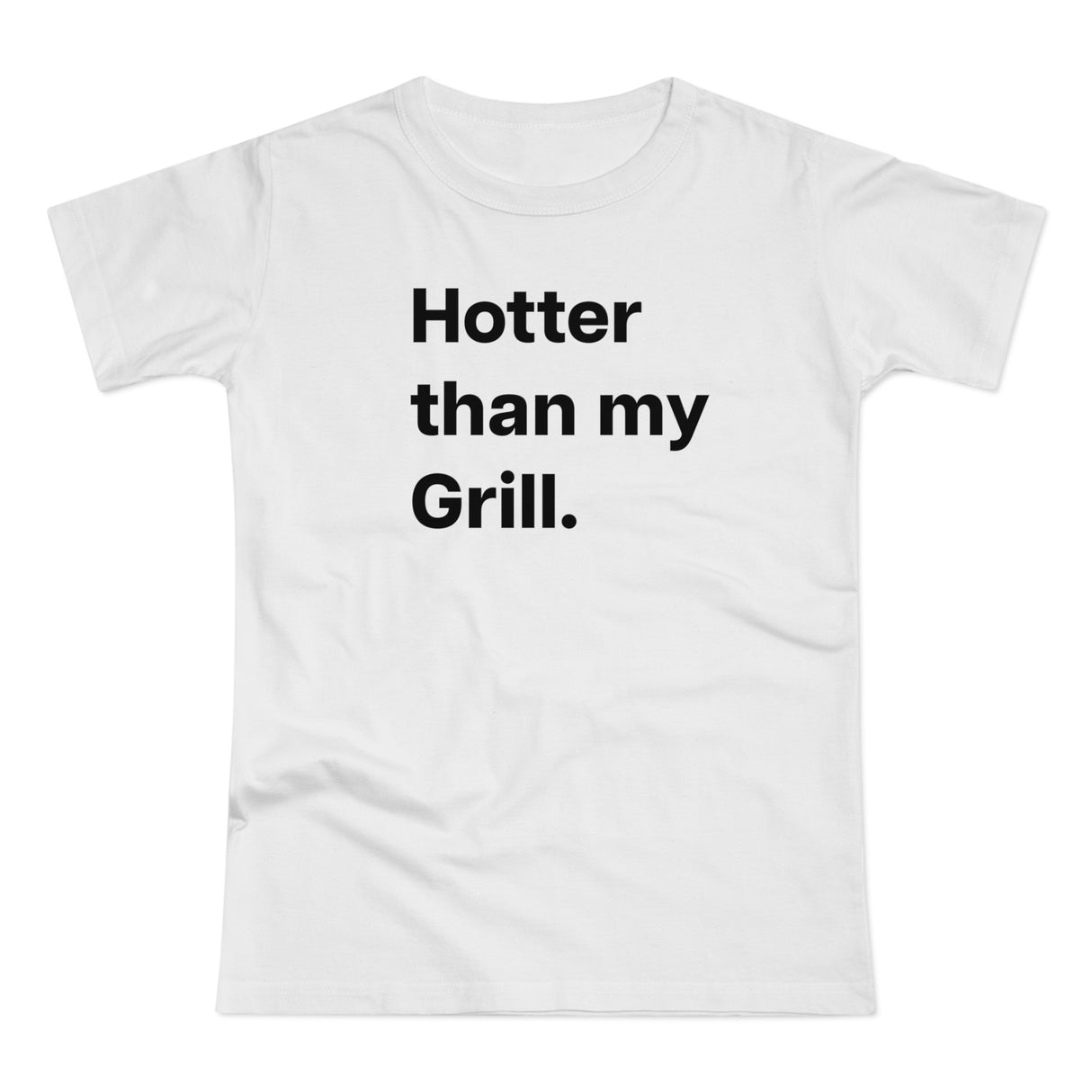 Hotter then my Grill. B. Women's #E190