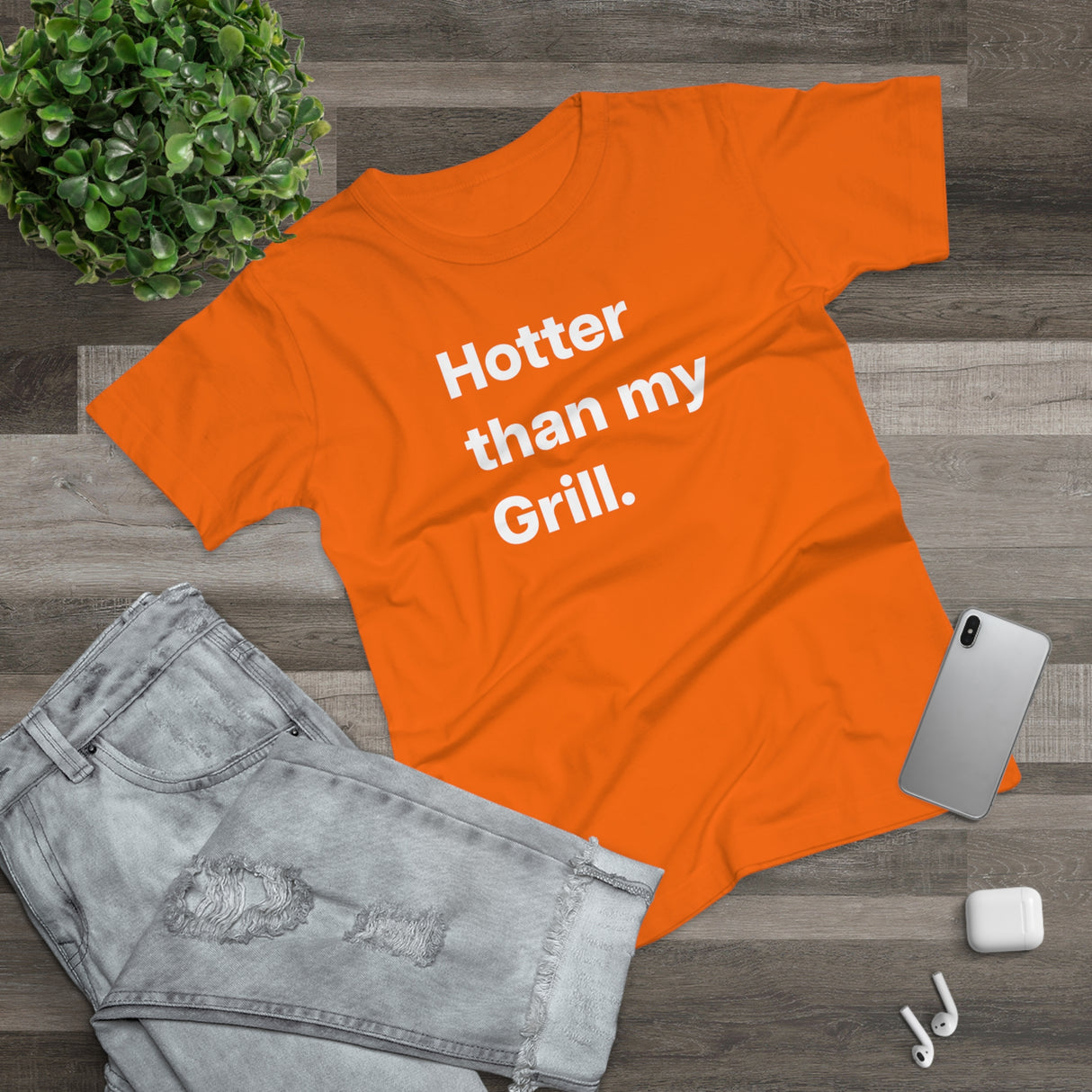 Hotter then my Grill. B. Women's #E190