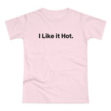 I Like it Hot. Women's #E190