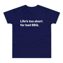 Life's to short for bad BBQ. E190