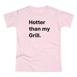 Hotter then my Grill. B. Women's #E190