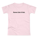 Some Like it Hot Women's #E190
