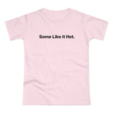 Some Like it Hot Women's #E190