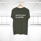 Life's to short for bad BBQ. E190