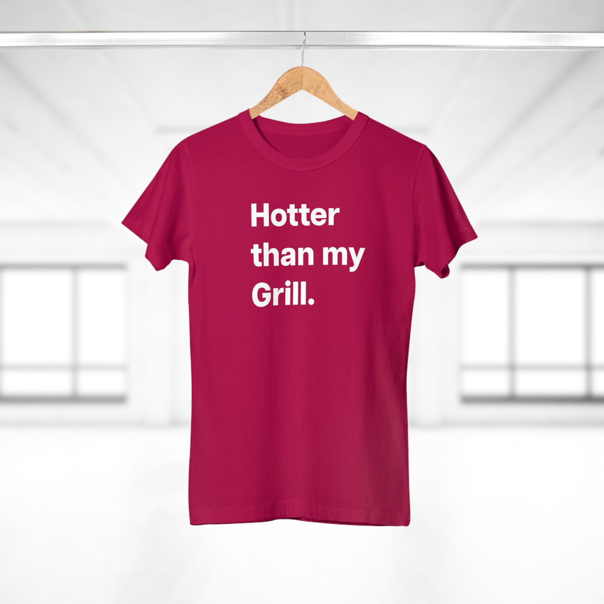 Hotter then my Grill. B. Women's #E190