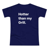 Hotter then my Grill. B. Women's #E190