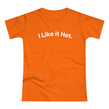 I Like it Hot. C. Women's #E190