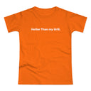 Hotter then my Grill. Women's #E190