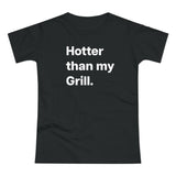 Hotter then my Grill. B. Women's #E190