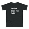 Hotter then my Grill. B. Women's #E190