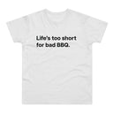 Life's to short for bad BBQ. E190