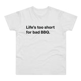 Life's to short for bad BBQ. E190